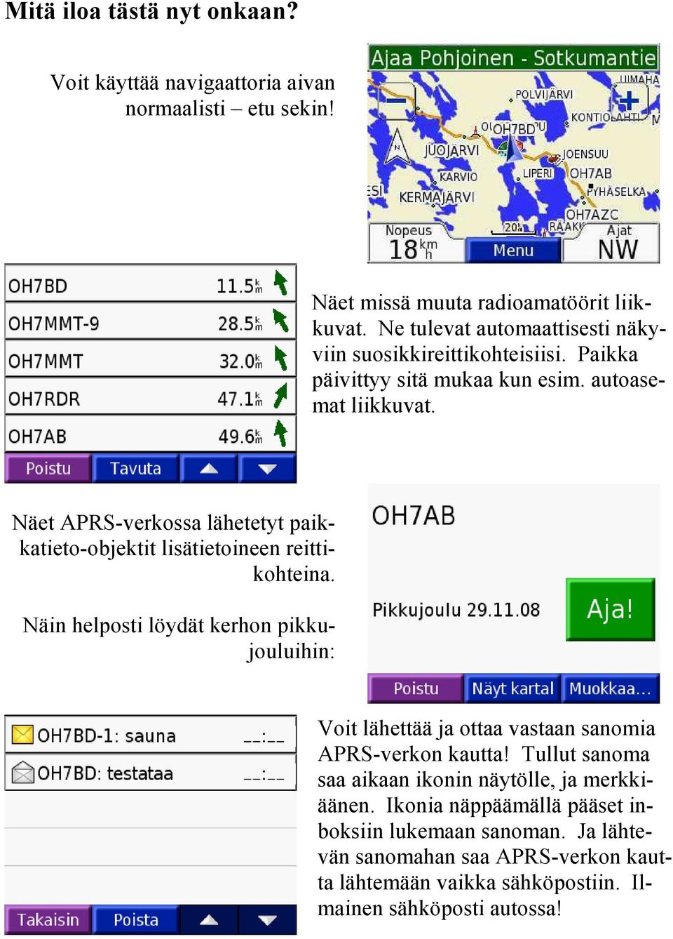 Näet APRS-verkossa lähetetyt paikkatieto-objektit lisätietoineen reittikohteina.