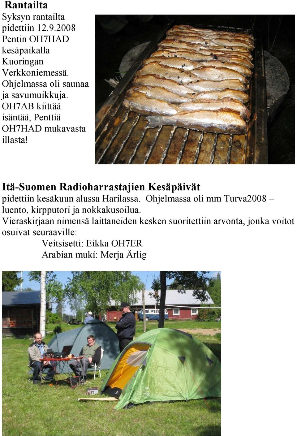 Itä-Suomen Radioharrastajien Kesäpäivät pidettiin kesäkuun alussa Harilassa.