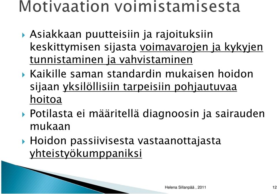 yksilöllisiin tarpeisiin pohjautuvaa hoitoa Potilasta ei määritellä diagnoosin ja