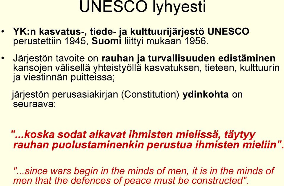 viestinnän puitteissa; järjestön perusasiakirjan (Constitution) ydinkohta on seuraava: ".