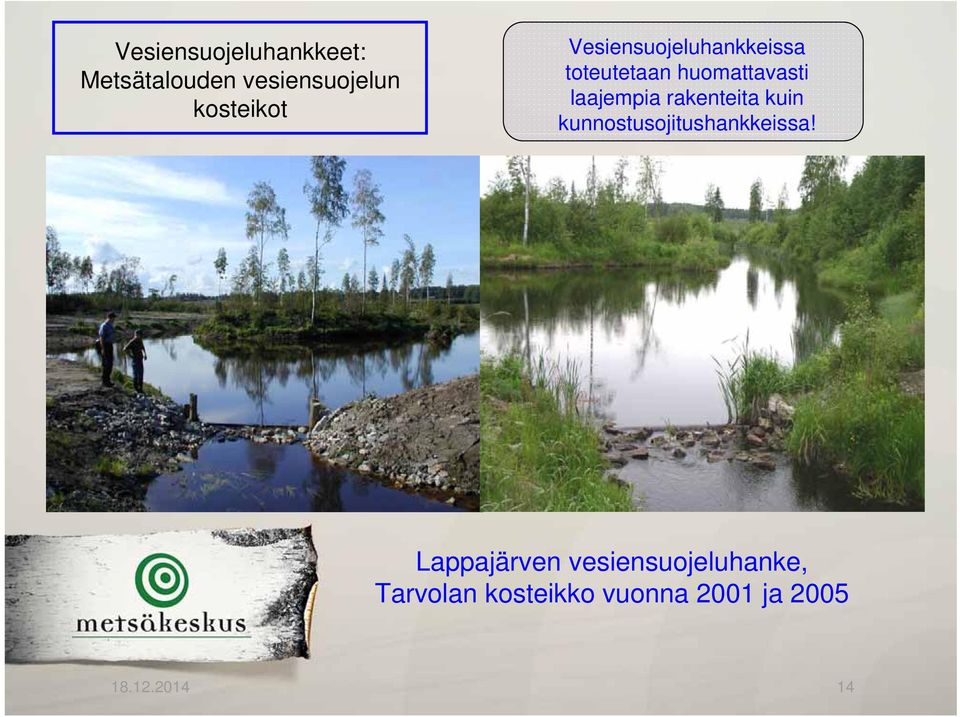 rakenteita kuin kunnostusojitushankkeissa!