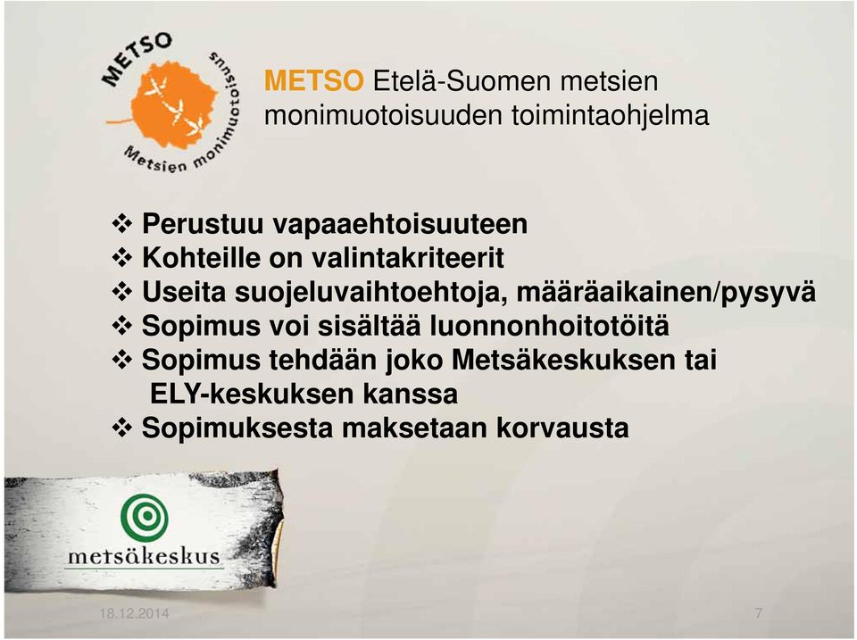 määräaikainen/pysyvä Sopimus voi sisältää luonnonhoitotöitä Sopimus tehdään