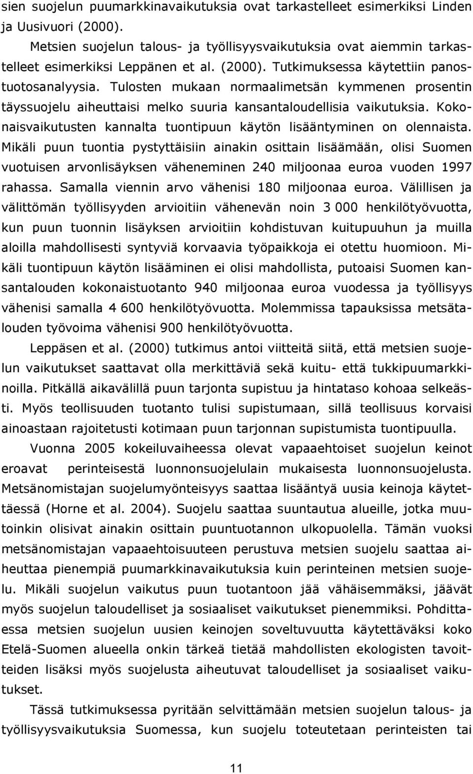 Kokonaisvaikutusten kannalta tuontipuun käytön lisääntyminen on olennaista.