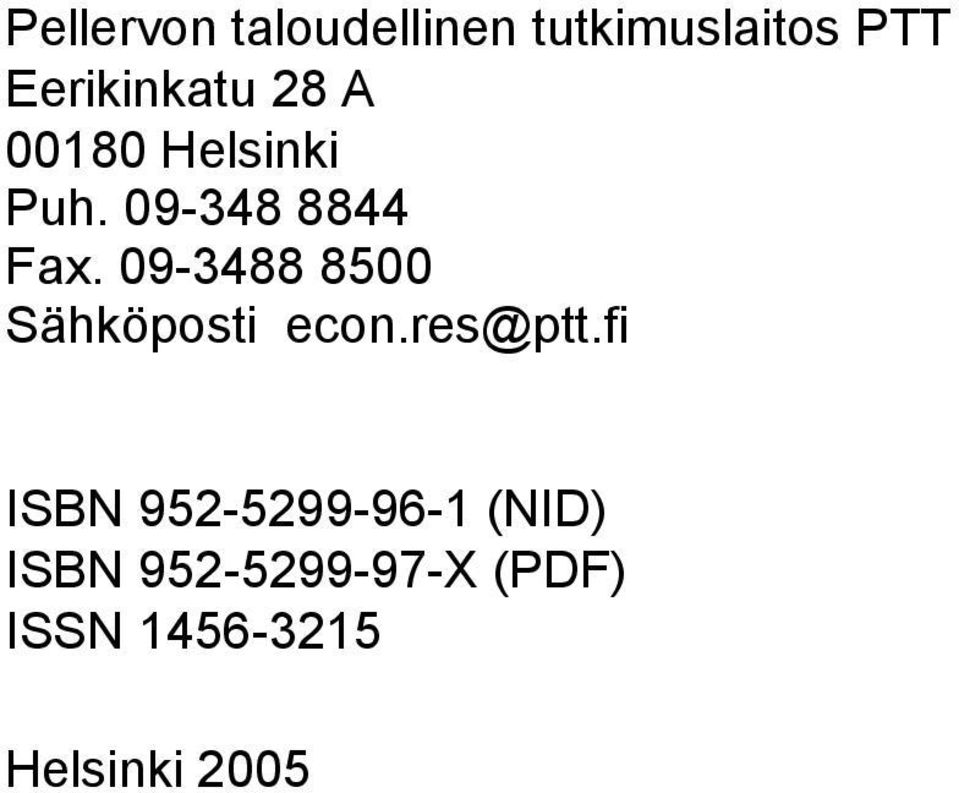 09-3488 8500 Sähköposti econ.res@ptt.
