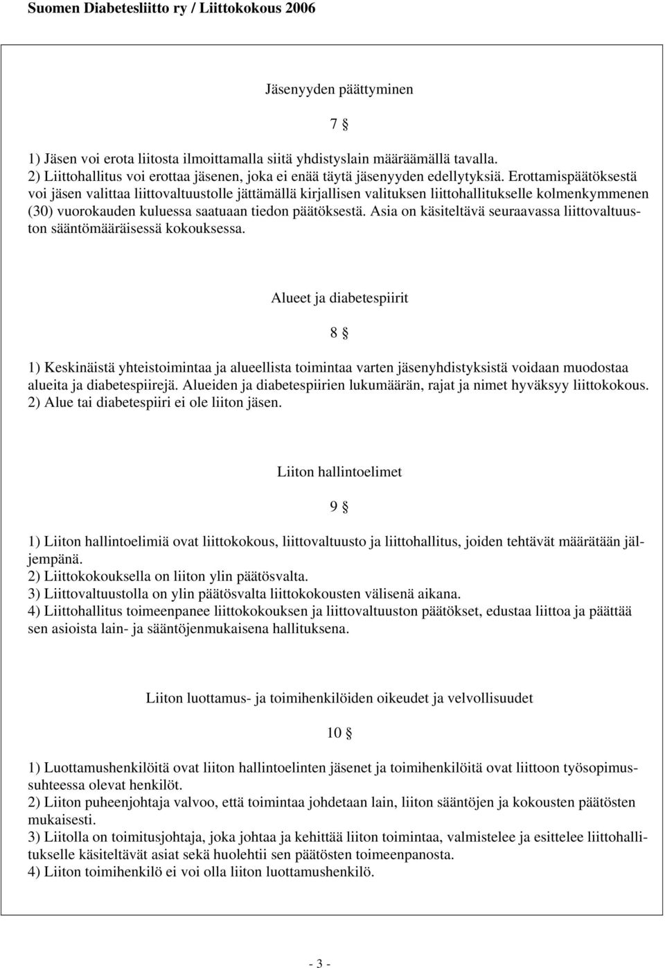 Asia on käsiteltävä seuraavassa liittovaltuuston sääntömääräisessä kokouksessa.