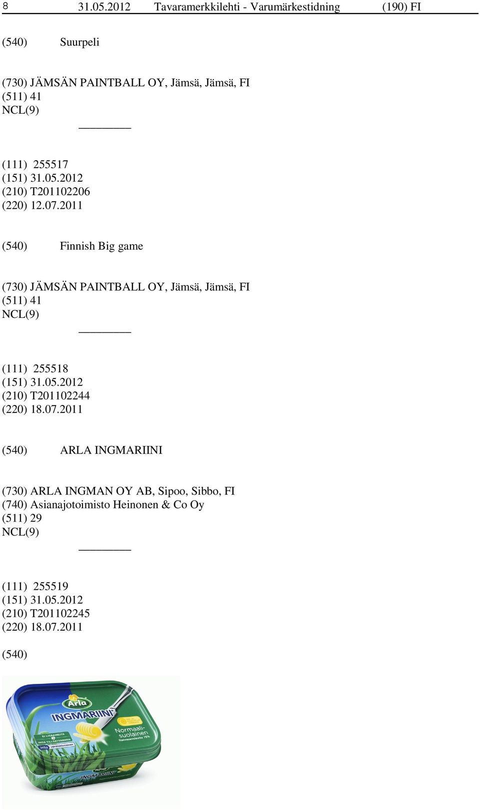 (511) 41 (111) 255517 (210) T201102206 (220) 12.07.