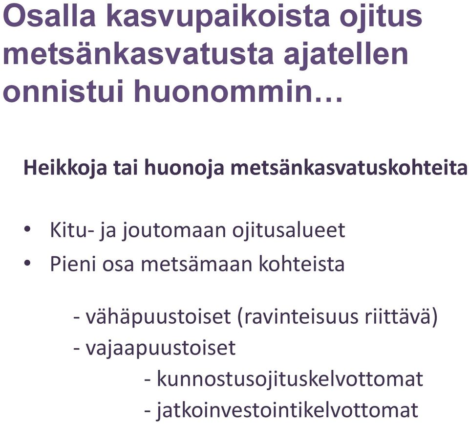 ojitusalueet Pieni osa metsämaan kohteista - vähäpuustoiset (ravinteisuus