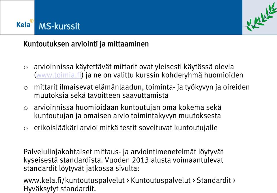 humiidaan kuntutujan ma kkema sekä kuntutujan ja maisen arvi timintakyvyn muutksesta erikislääkäri arvii mitkä testit sveltuvat kuntutujalle Palvelulinjakhtaiset