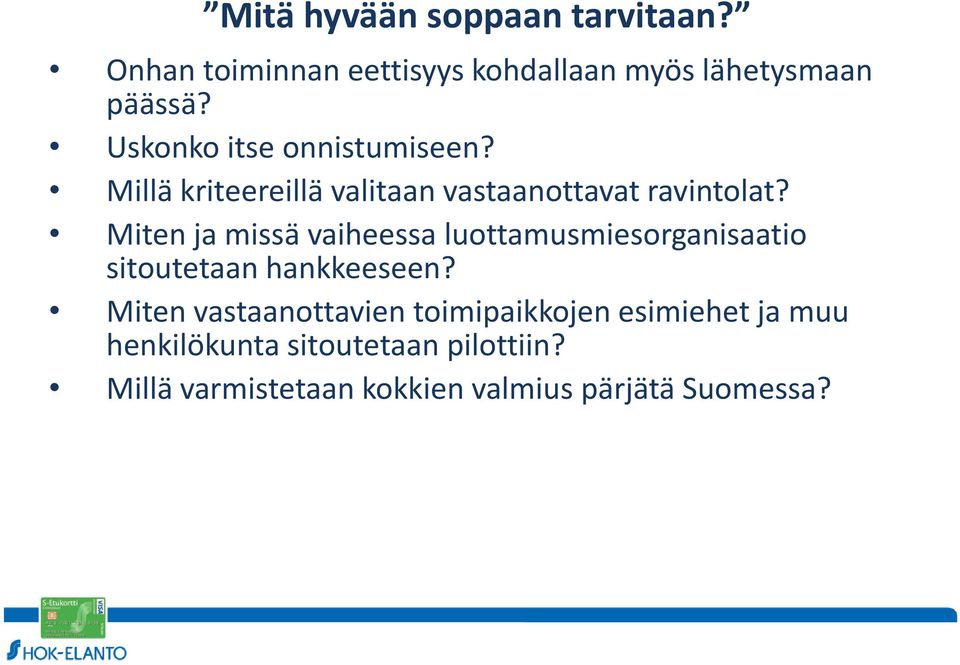 Miten ja missä vaiheessa luottamusmiesorganisaatio sitoutetaan hankkeeseen?