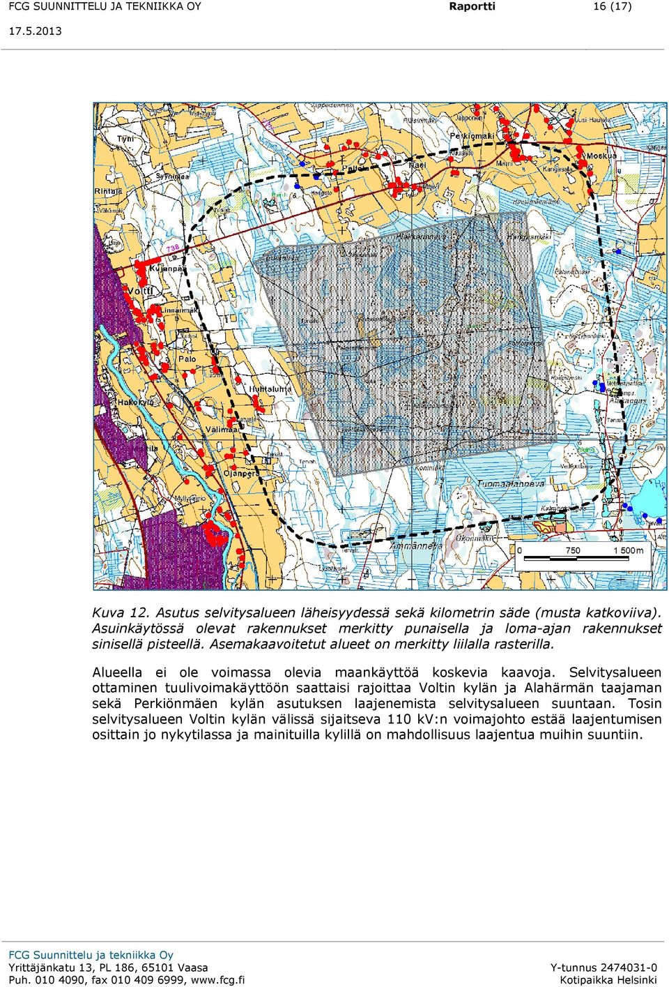 Alueella ei ole voimassa olevia maankäyttöä koskevia kaavoja.