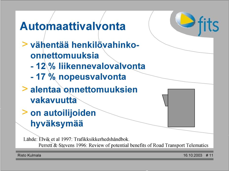 autoilijoiden hyväksymää Lähde: Elvik et al 1997: Trafikksikkerhedshåndbok.