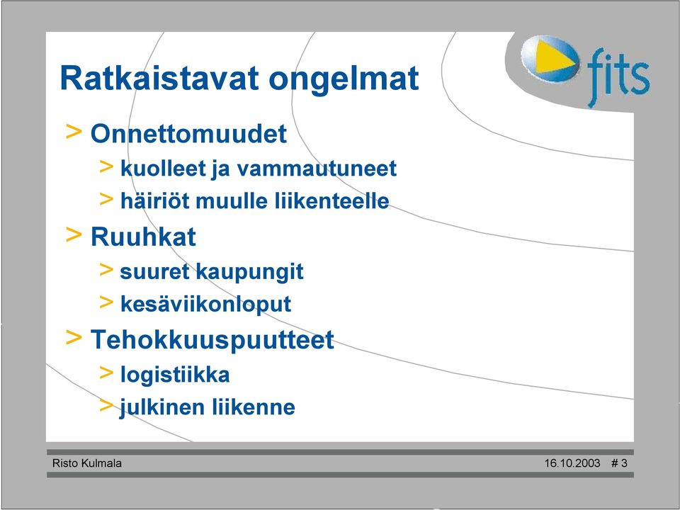 suuret kaupungit > kesäviikonloput > Tehokkuuspuutteet