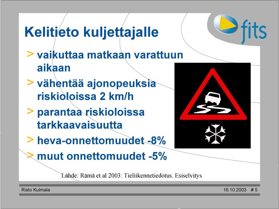 tarkkaavaisuutta > heva-onnettomuudet -8% > muut onnettomuudet -5%