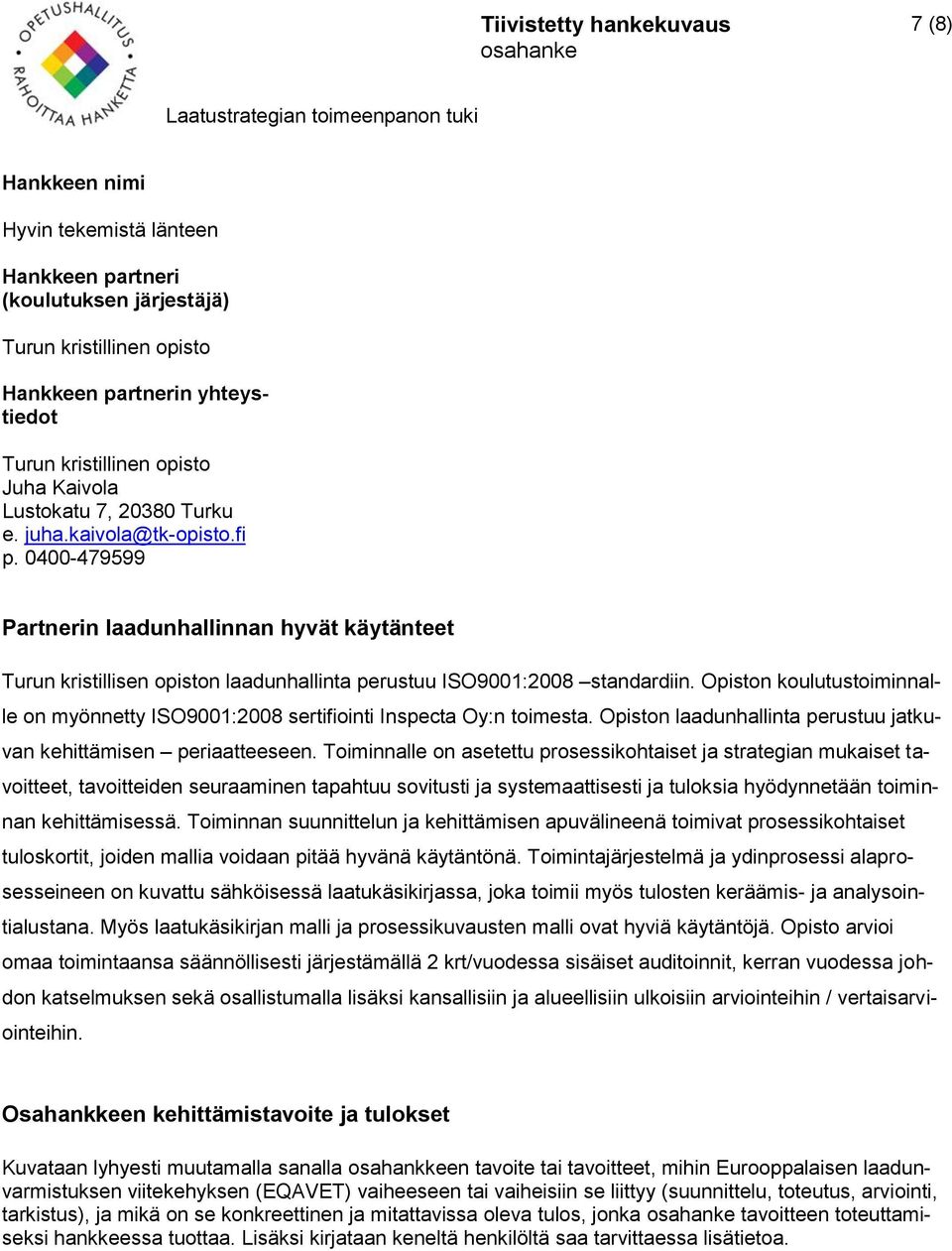 Opiston laadunhallinta perustuu jatkuvan kehittämisen periaatteeseen.