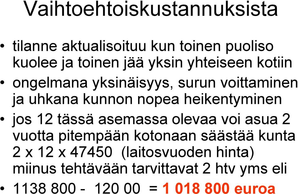 jos 12 tässä asemassa olevaa voi asua 2 vuotta pitempään kotonaan säästää kunta 2 x 12 x 47450