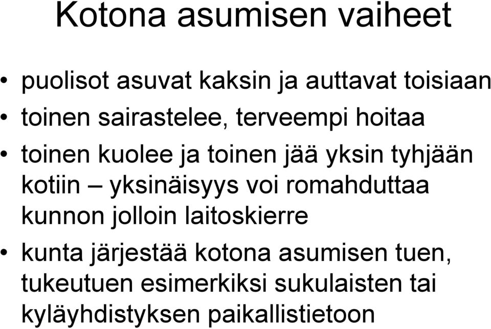 yksinäisyys voi romahduttaa kunnon jolloin laitoskierre kunta järjestää kotona