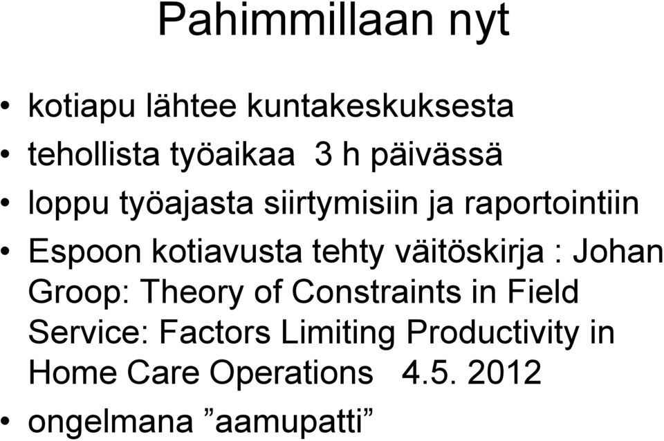 tehty väitöskirja : Johan Groop: Theory of Constraints in Field Service: