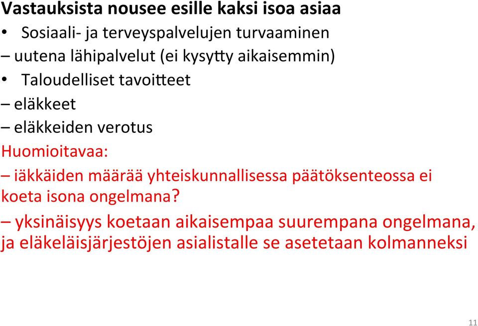 Huomioitavaa: iäkkäiden määrää yhteiskunnallisessa päätöksenteossa ei koeta isona ongelmana?