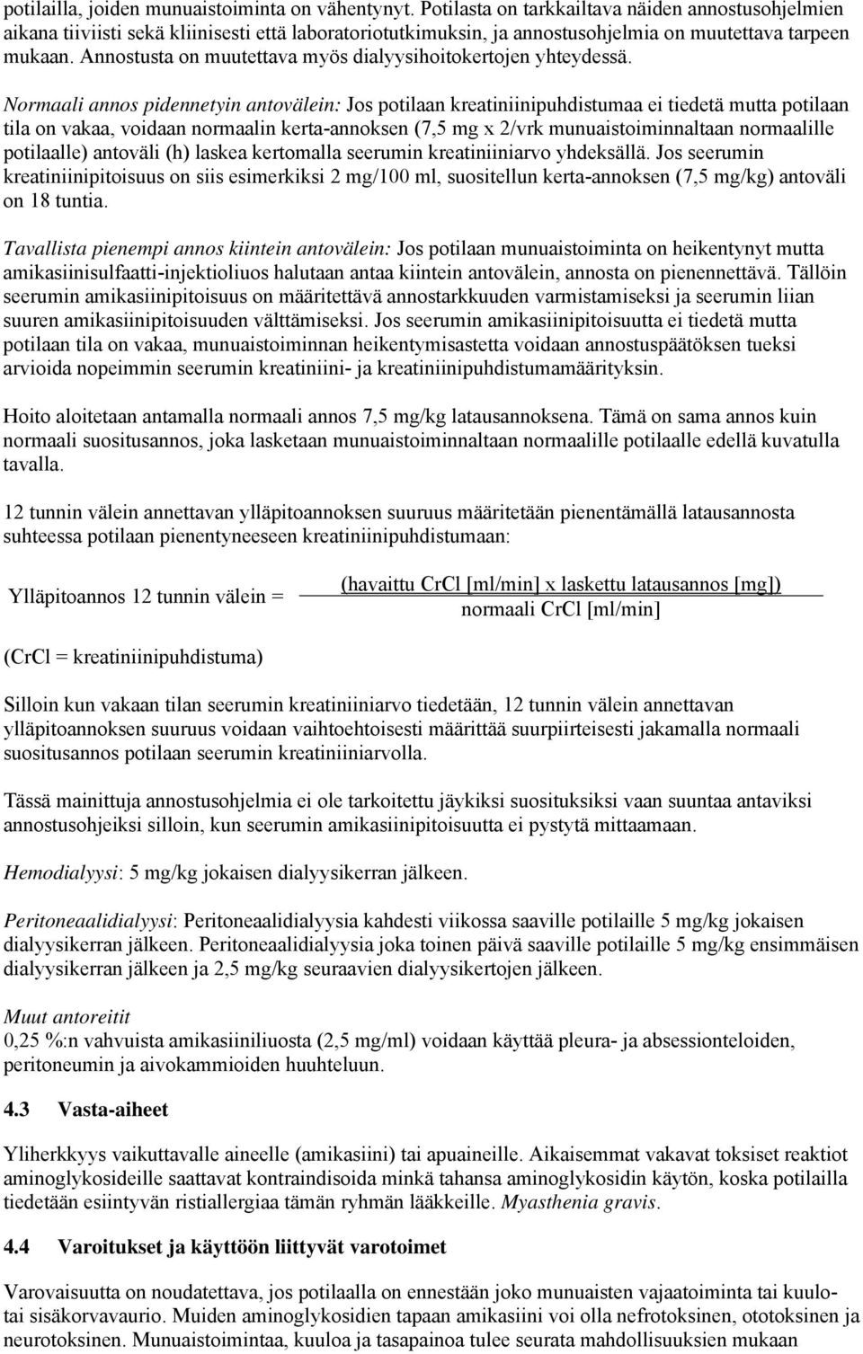Annostusta on muutettava myös dialyysihoitokertojen yhteydessä.