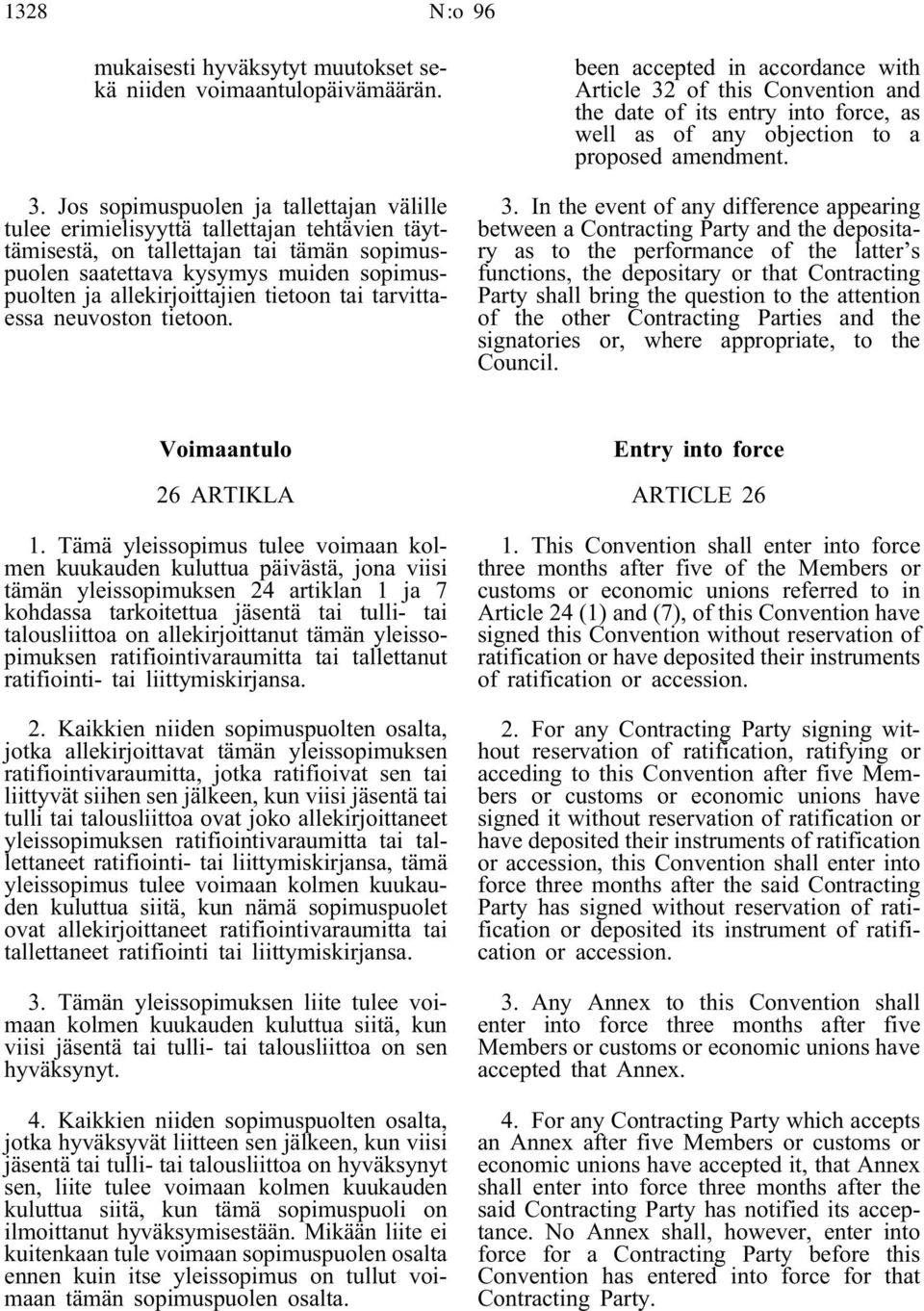 tietoon tai tarvittaessa neuvoston tietoon. been acceptedin accordance with Article 32