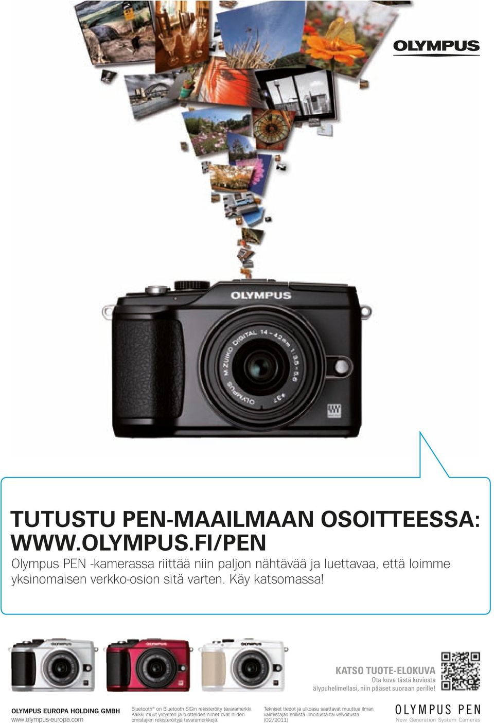 KATSO TUOTE-ELOKUVA Ota kuva tästä kuviosta älypuhelimellasi, niin pääset suoraan perille! OLYMPUS EUROPA HOLDING GMBH www.olympus-europa.