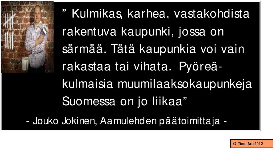 Tätä kaupunkia voi vain rakastaa tai vihata.