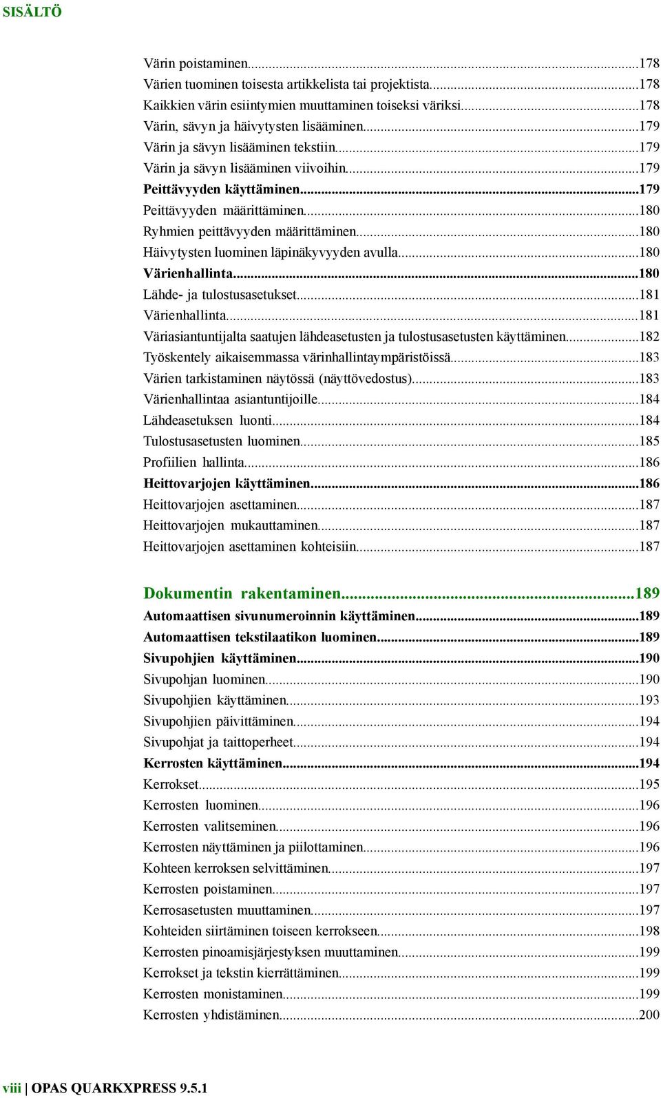 ..180 Häivytysten luominen läpinäkyvyyden avulla...180 Värienhallinta...180 Lähde- ja tulostusasetukset...181 Värienhallinta.