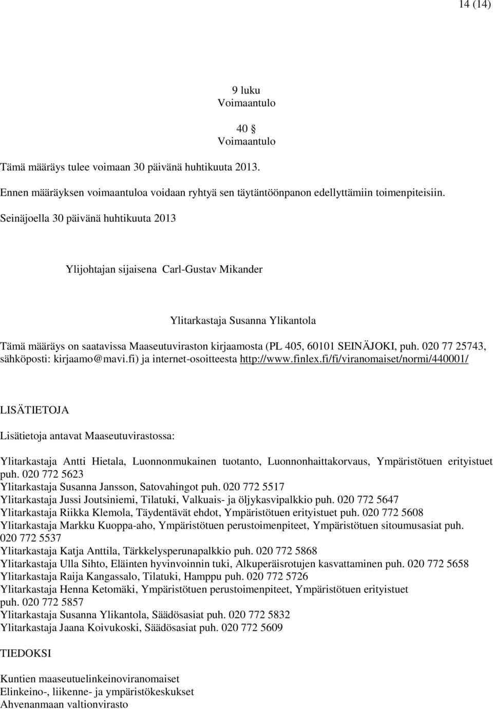 puh. 020 77 25743, sähköposti: kirjaamo@mavi.fi) ja internet-osoitteesta http://www.finlex.