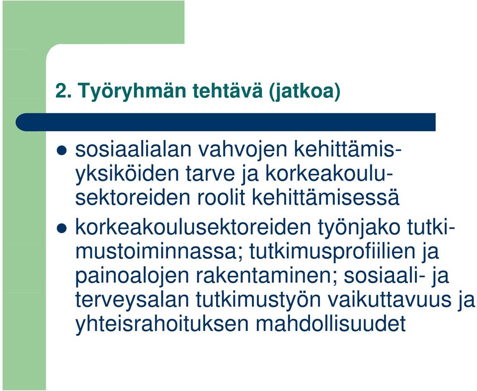 tutki- mustoiminnassa; i tutkimusprofiilien tki ja painoalojen rakentaminen;