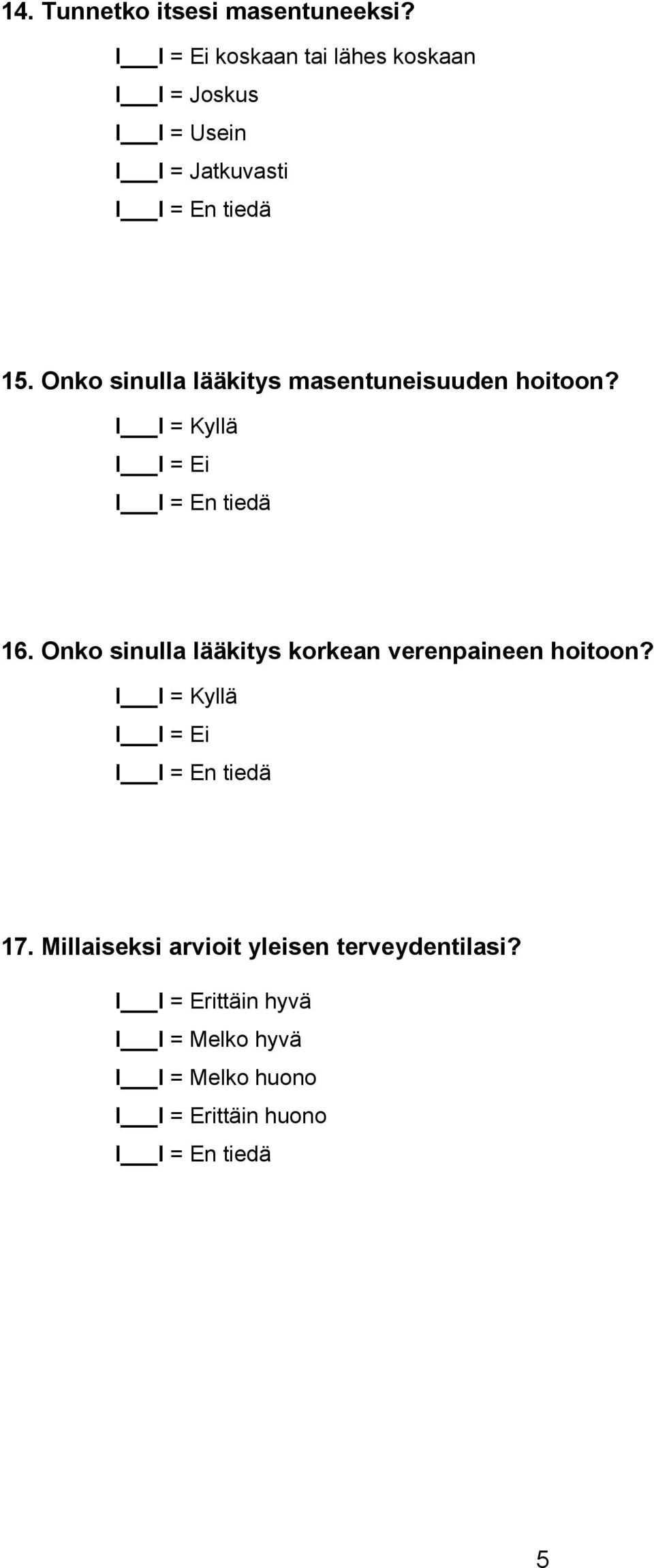 Onko sinulla lääkitys masentuneisuuden hoitoon? 16.