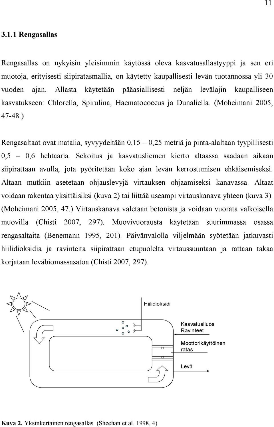 ) Rengasaltaat ovat matalia, syvyydeltään 0,15 0,25 metriä ja pinta-alaltaan tyypillisesti 0,5 0,6 hehtaaria.