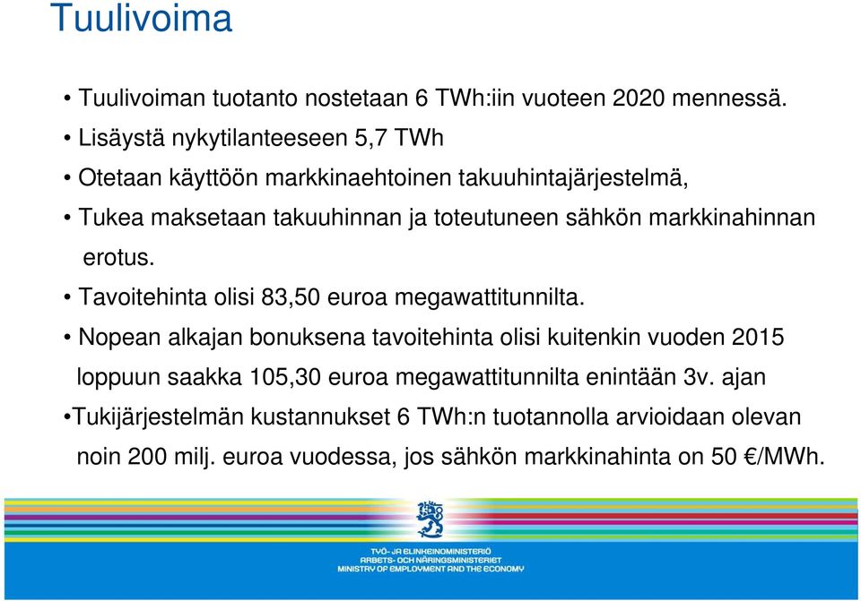 sähkön markkinahinnan erotus. Tavoitehinta olisi 83,50 euroa megawattitunnilta.