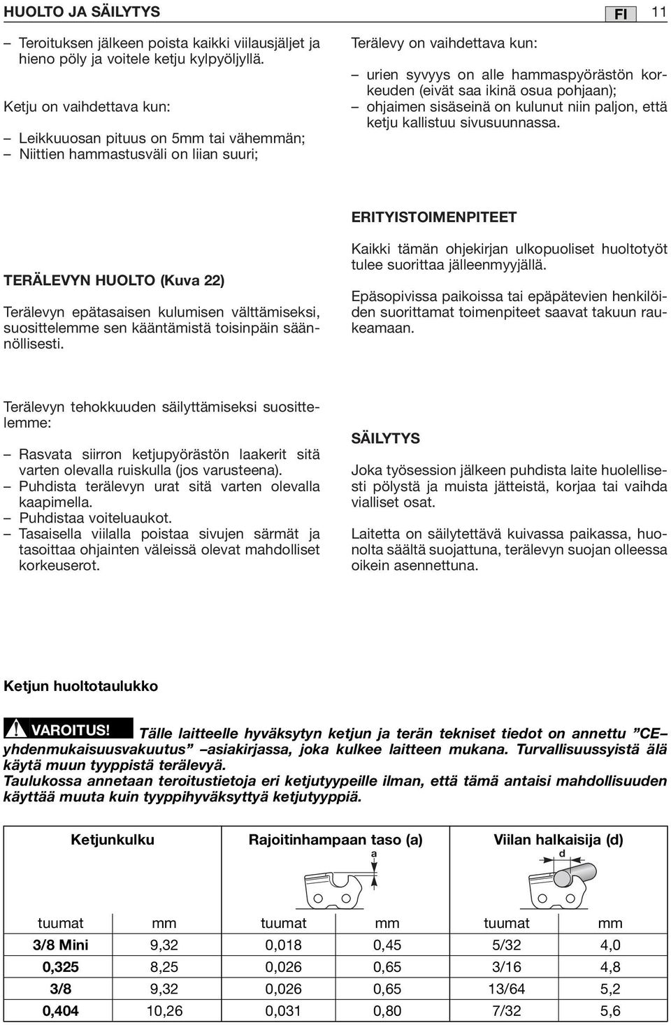 osua pohjaan); ohjaimen sisäseinä on kulunut niin paljon, että ketju kallistuu sivusuunnassa.