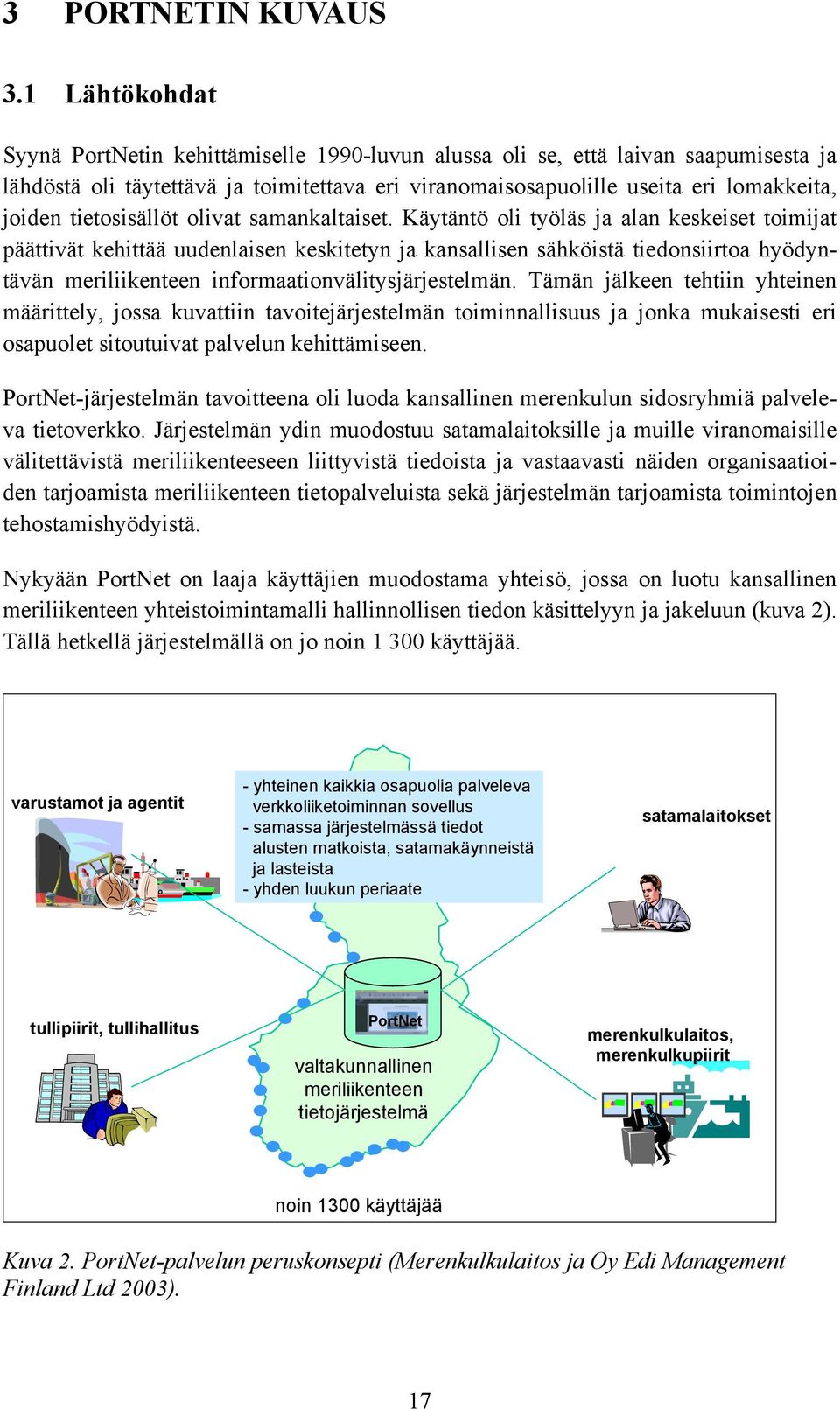 tietosisällöt olivat samankaltaiset.