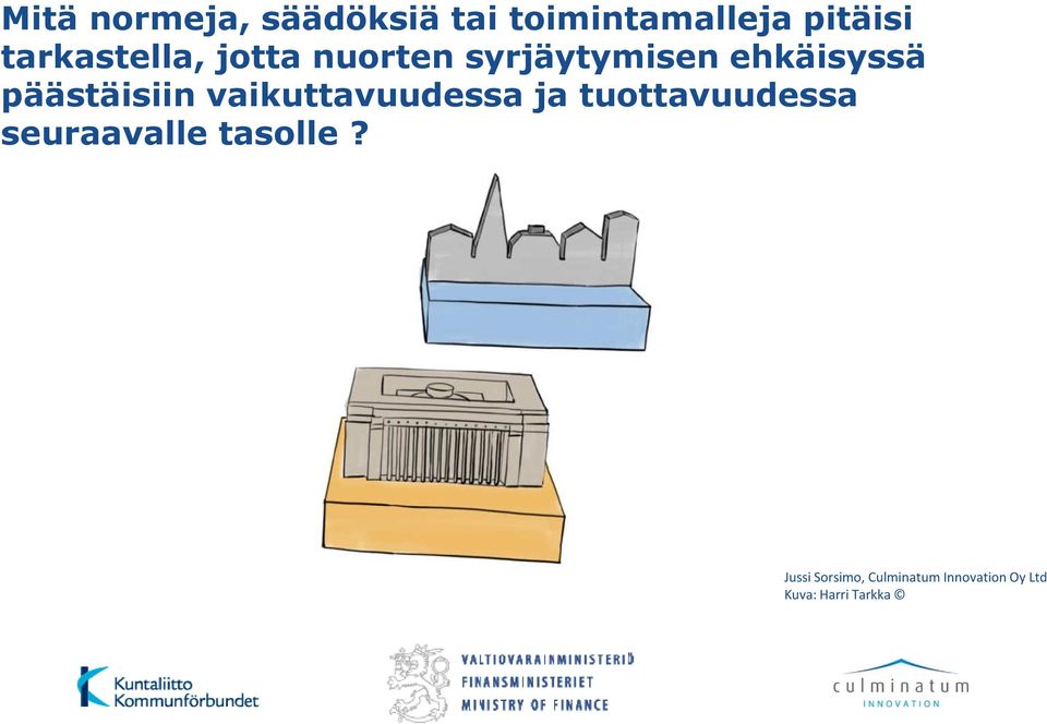 päästäisiin vaikuttavuudessa ja tuottavuudessa seuraavalle