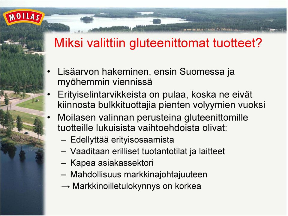 kiinnosta bulkkituottajia pienten volyymien vuoksi Moilasen valinnan perusteina gluteenittomille tuotteille