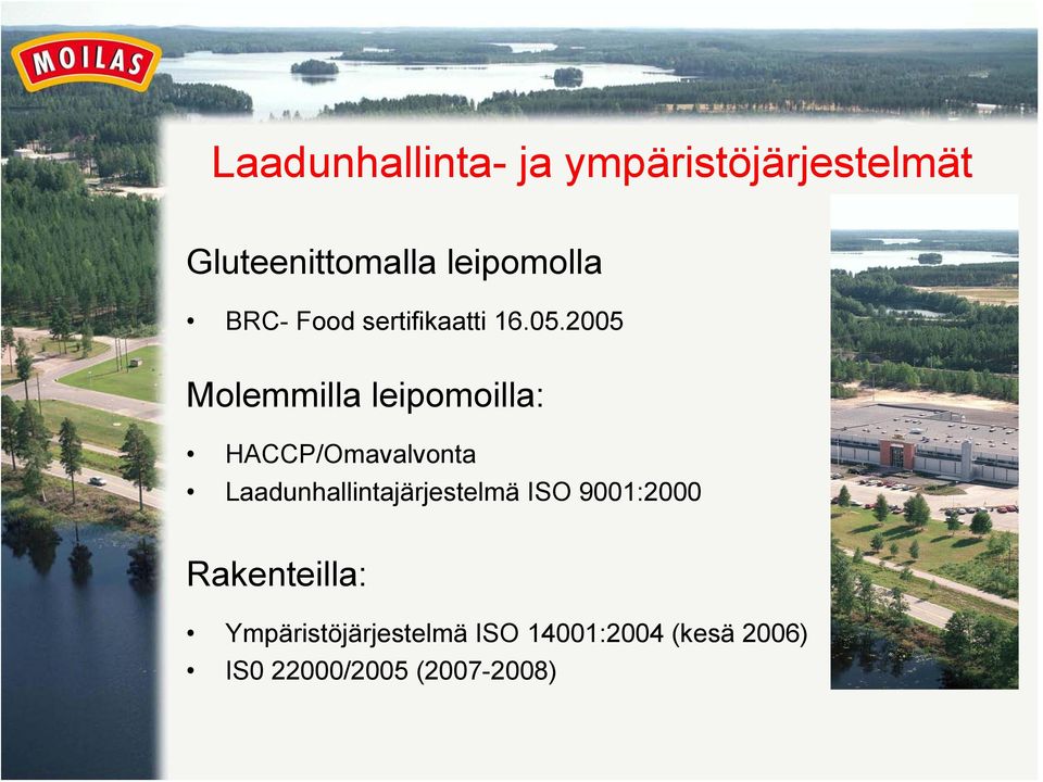 2005 Molemmilla leipomoilla: HACCP/Omavalvonta