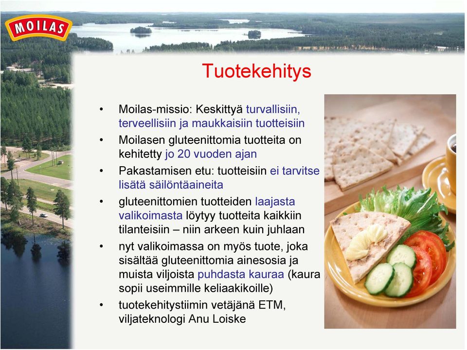 valikoimasta löytyy tuotteita kaikkiin tilanteisiin niin arkeen kuin juhlaan nyt valikoimassa on myös tuote, joka sisältää