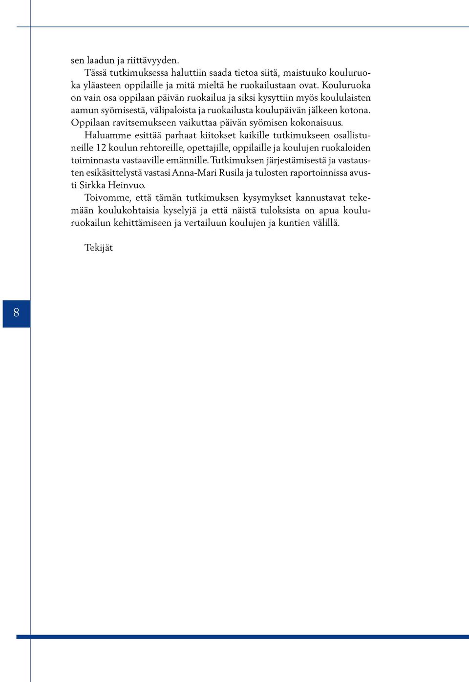 Oppilaan ravitsemukseen vaikuttaa päivän syömisen kokonaisuus.