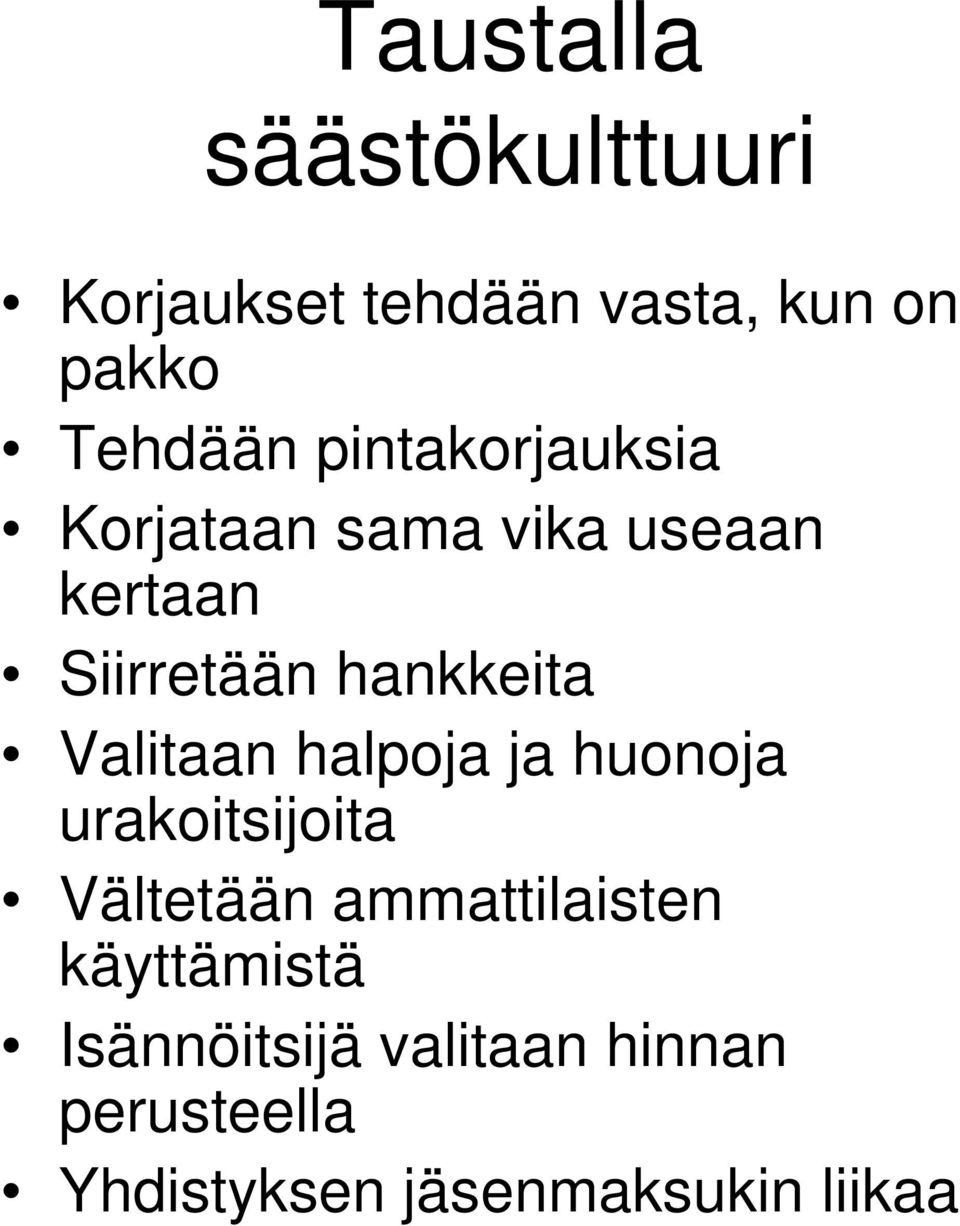 Valitaan halpoja ja huonoja urakoitsijoita Vältetään ammattilaisten