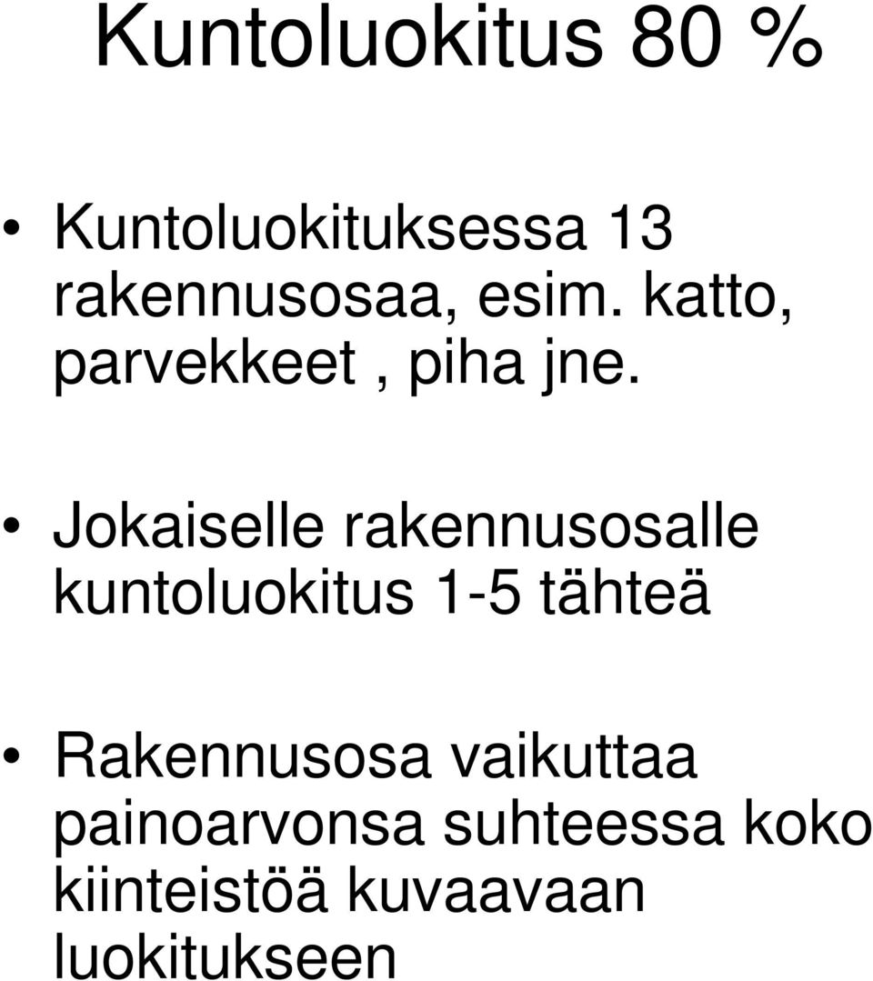 Jokaiselle rakennusosalle kuntoluokitus 1-5 tähteä