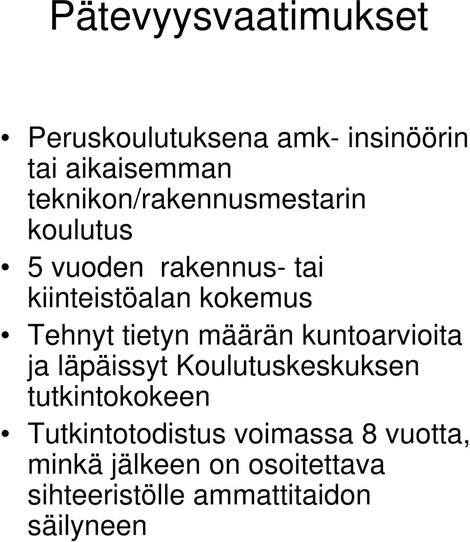 Tehnyt tietyn määrän kuntoarvioita ja läpäissyt Koulutuskeskuksen tutkintokokeen