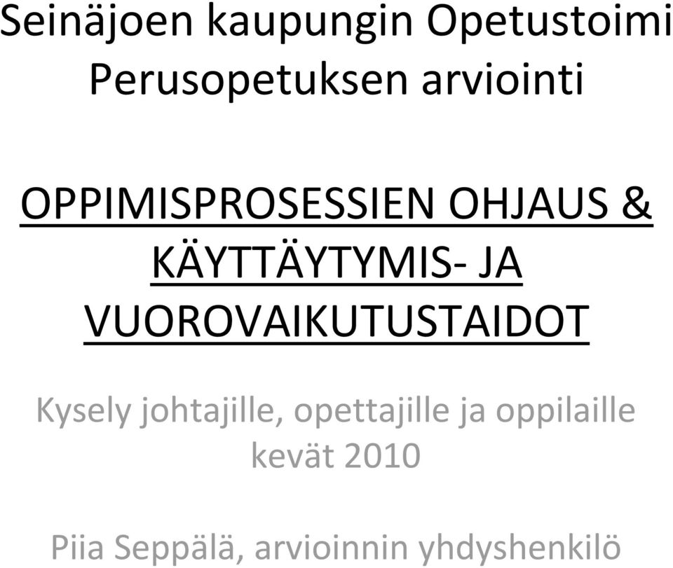 VUOROVAIKUTUSTAIDOT Kysely johtajille, opettajille ja