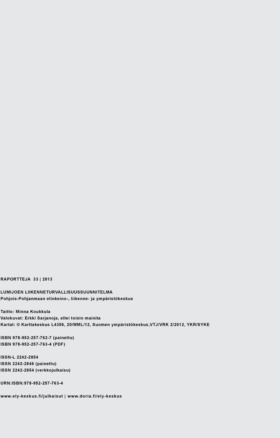 ympäristökeskus,vtj/vrk 2/2012, YKR/SYKE ISBN 978-952-257-762-7 (painettu) ISBN 978-952-257-763-4 (PDF) ISSN-L 2242-2854