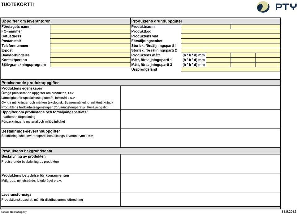 försäljningsparti 2 (h ' b ' d) mm Ursprungsland Preciserande produktuppgifter Produktens egenskaper Övriga preciserande uppgifter om produkten, t.ex.