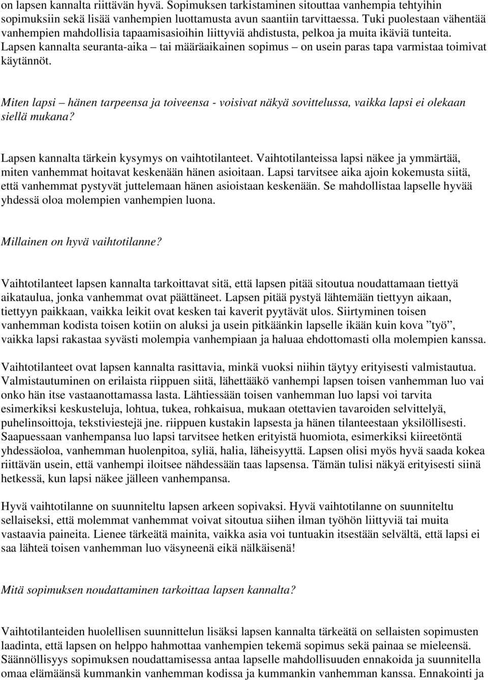 Lapsen kannalta seuranta-aika tai määräaikainen sopimus on usein paras tapa varmistaa toimivat käytännöt.