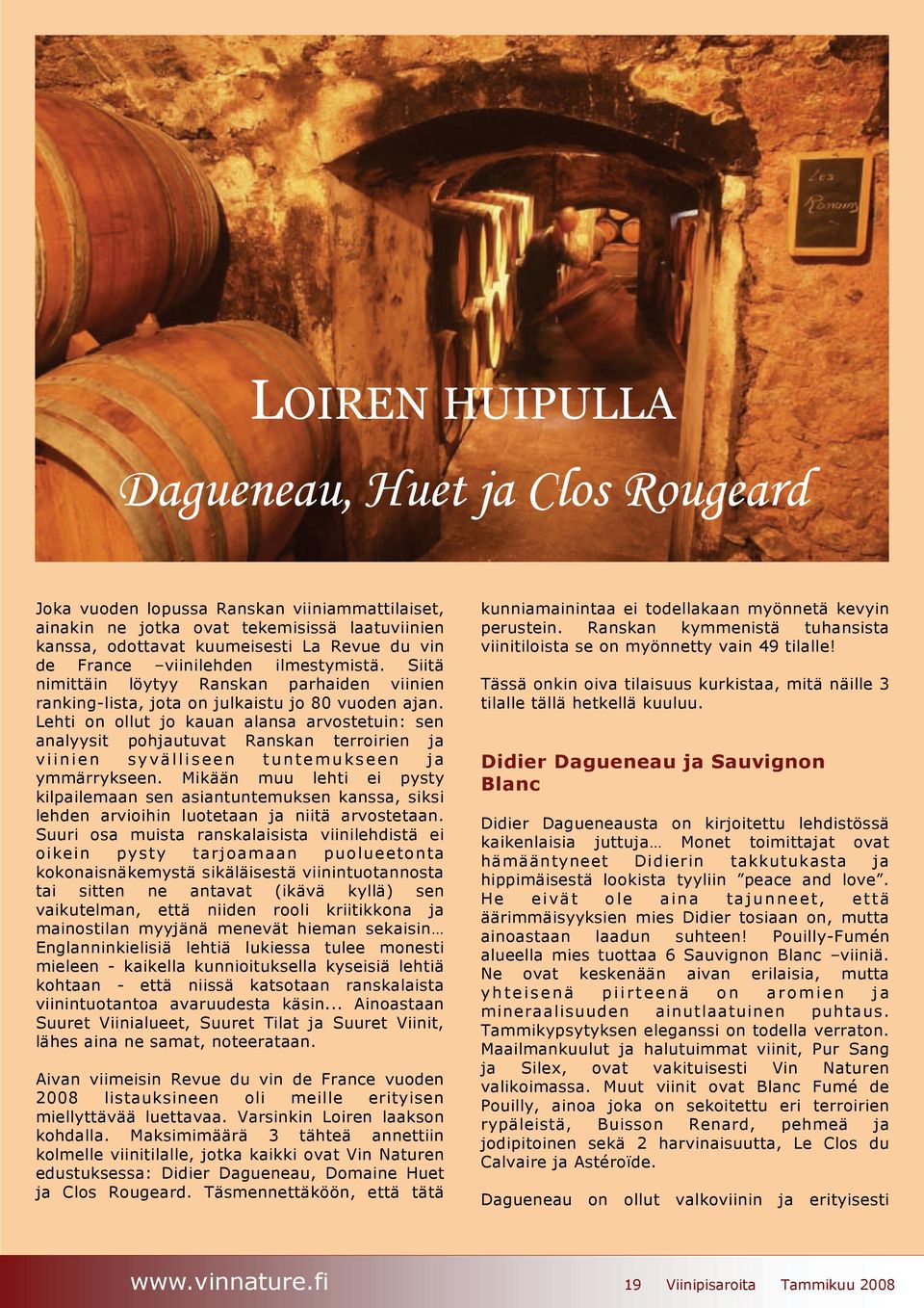Lehti on ollut jo kauan alansa arvostetuin: sen analyysit pohjautuvat Ranskan terroirien ja viinien syvälliseen tuntemukseen ja ymmärrykseen.