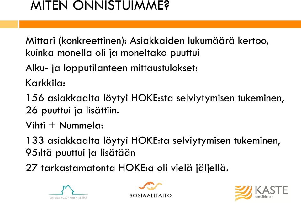 Alku- ja lopputilanteen mittaustulokset: Karkkila: 156 asiakkaalta löytyi HOKE:sta selviytymisen