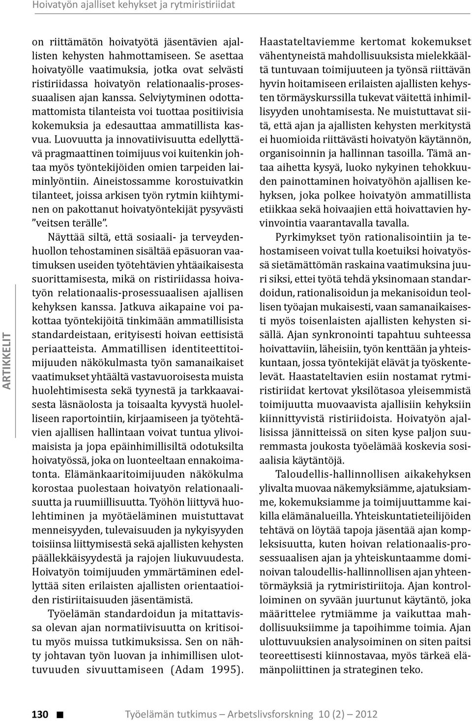 Selviytyminen odottamattomista tilanteista voi tuottaa positiivisia kokemuksia ja edesauttaa ammatillista kasvua.