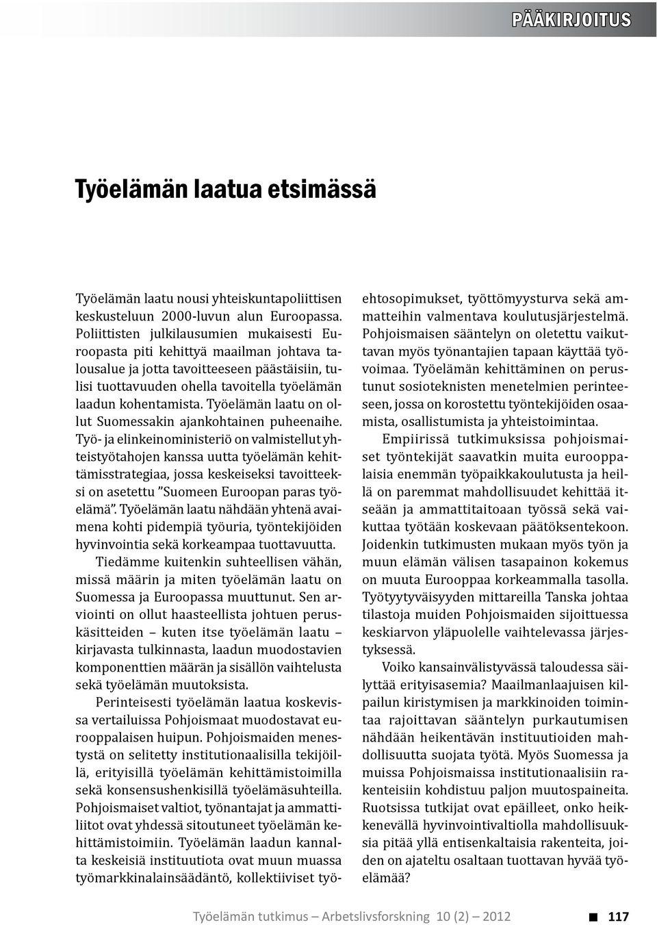 Työelämän laatu on ollut Suomessakin ajankohtainen puheenaihe.